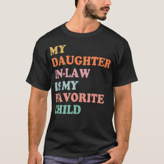 Mijn schoondochter is mijn lievelingskind bij moed t-shirt