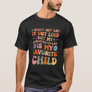 Mijn schoondochter is mijn lievelingskind Moeder V T-shirt