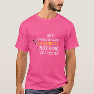 Mijn schoonmoeder is Ni-Vanuatu Niets maakt me ban T-shirt