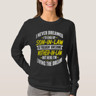Mijn schoonzoon Ik droomde nooit van een schoonz T-shirt