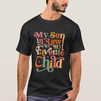 Mijn schoonzoon is mijn favoriete kind Familie Hum T-shirt
