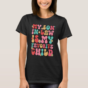 Mijn schoonzoon is mijn favoriete kind Groovy Retr T-shirt