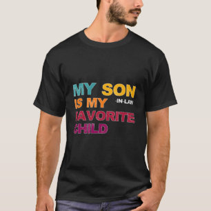Mijn schoonzoon is mijn favoriete kind Moederdag J T-shirt