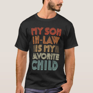 Mijn schoonzoon is mijn favoriete kind voor moeder t-shirt