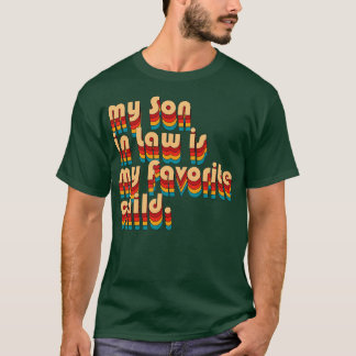 Mijn schoonzoon is mijn lievelingskind 6 t-shirt