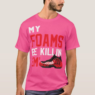 Mijn schuimen kunnen me doden t-shirt