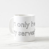 Mijn server is uit. koffiemok (Voorkant links)