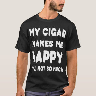 Mijn sigaar maakt me blij, niet zozeer veel overhe t-shirt