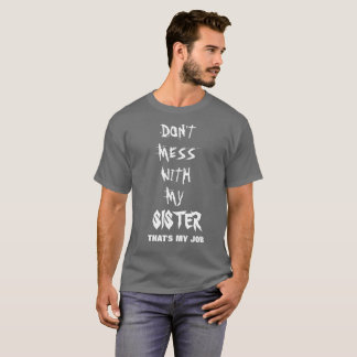 MIJN SISTER IS NIET MIJN TAAK. T-SHIRT