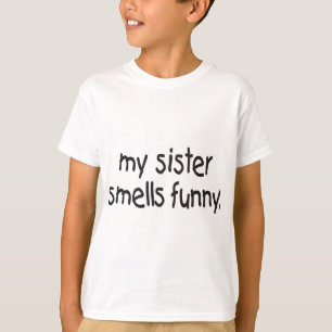 MIJN SISTER SMELLS FUNNY T-SHIRT