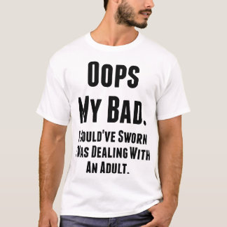 Mijn slechte. Ik had kunnen dromen dat ik met een  T-shirt