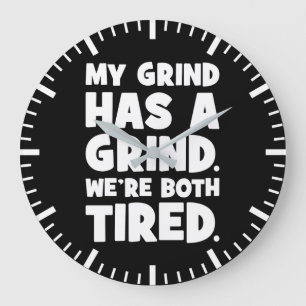 Mijn sleur heeft een sleur, we zijn allebei moe, g grote klok