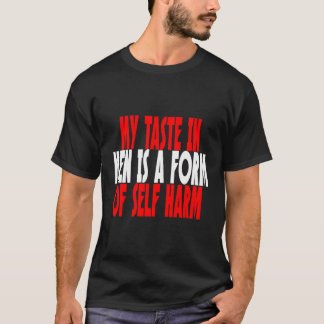 Mijn smaak in Mannen is een vorm van zelfbeschadig T-shirt