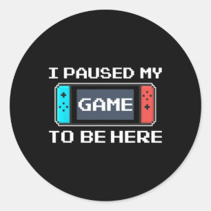 Mijn spel gepauzeerd om hier te zijn 8 bit grappig ronde sticker