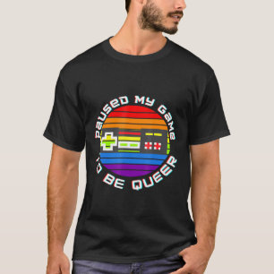 Mijn spel werd gepauzeerd tot een homere Teelgbtq T-shirt