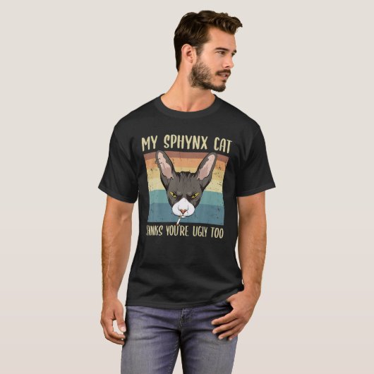 Mijn Sphynx denkt dat je te grappig bent... T-shirt (Voorkant volledig)