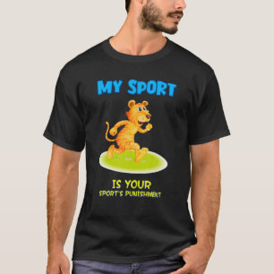 Mijn sport is de straf van je sport Sarcastic Joke T-shirt