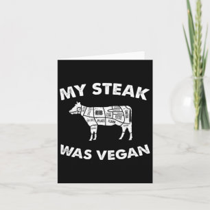 Mijn steak was Vegan - Funny Meat Eater Steak Love Kaart