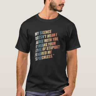 Mijn stilte betekent niet dat ik het eens ben met t-shirt