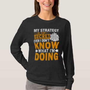 Mijn strategie is top secret. Ik weet zelf niet wa