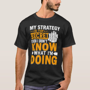 Mijn strategie is top secret. Ik weet zelf niet wa