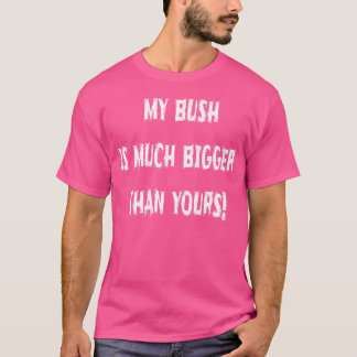 Mijn Struik is veel groter dan die van jou T-shirt