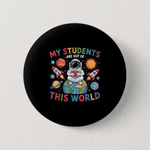 Mijn studenten zijn uit deze wereldruimtetechnicus ronde button 5,7 cm