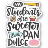 Mijn studenten zijn zoeter dan een pantser. sticker (Voorkant)