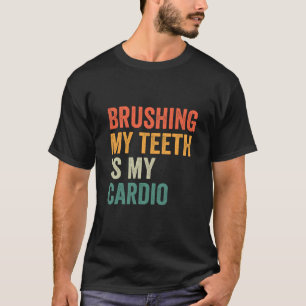 Mijn tanden poetsen is mijn Cardio Funny Fitness R T-shirt