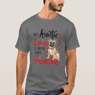 Mijn tante houdt meer van mij dan Frenchie Bulldog T-shirt