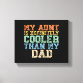 Mijn tante is zeker koeler dan mijn vader canvas afdruk (Voorkant)