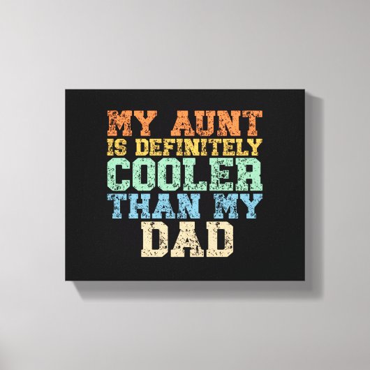 Mijn tante is zeker koeler dan mijn vader canvas afdruk (Voorkant)
