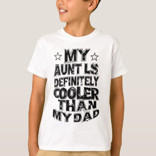 Mijn tante is zeker koeler dan mijn vader t-shirt