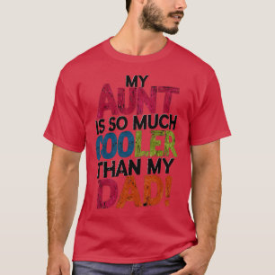 Mijn tante is zoveel cooler dan mijn vader t-shirt