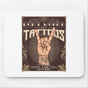 Mijn Tattoos houden ook niet van jou Tattoo Lover  Muismat