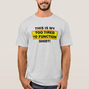 Mijn Te Moe Om Te Functioneren Shirt Funny T-Shirt