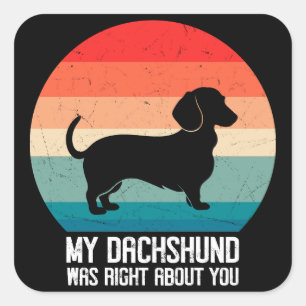 Mijn teckel had gelijk over je hond retro vierkante sticker