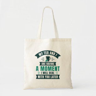 Mijn thee en ik hebben een moment tote bag