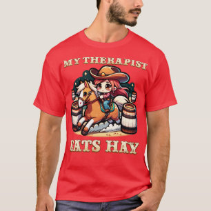 Mijn therapeut eet hooi ik paardenliefhebbers in p t-shirt