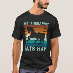 Mijn therapeut eet hooi Paard Gezegde T-shirt