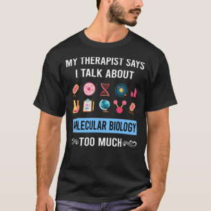 Mijn therapeut Moleculaire Biologie Bioloog T-shirt