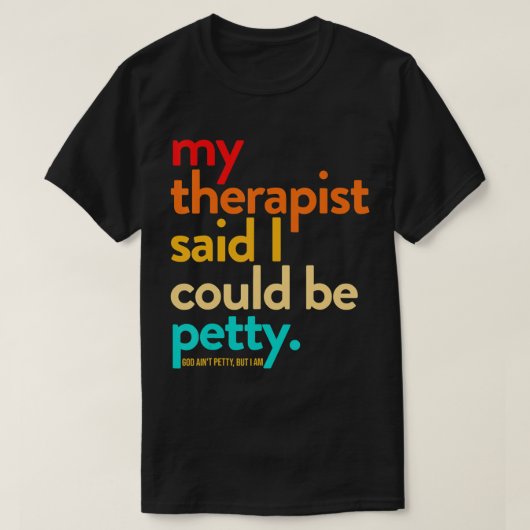 Mijn Therapist zei dat ik een kleine T-shirt kon z (Design voorkant)