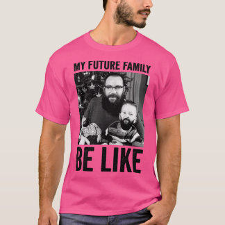 mijn toekomstige familie is zoals t-shirt