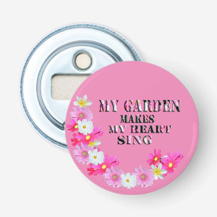 Mijn tuin maakt mijn hart zingend, bottenopener button flesopener