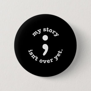 Mijn verhaal is nog niet voorbij semicolon Suicide Ronde Button 5,7 Cm