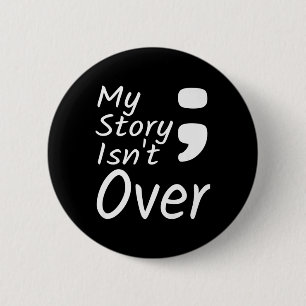 Mijn verhaal is nog niet voorbij Semicolon Suïcide Ronde Button 5,7 Cm