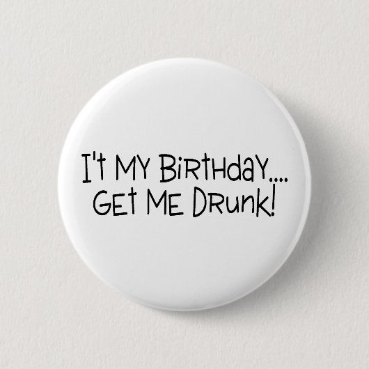 Mijn verjaardag laat me Drink Ronde Button 5,7 Cm (Voorkant)