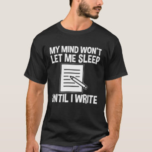 Mijn verstand laat me niet slapen tot ik schrijf t-shirt