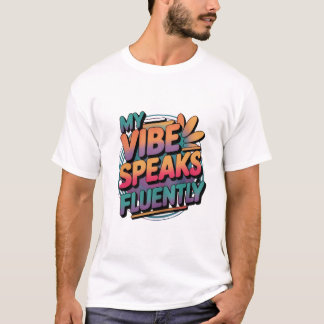 "Mijn Vibe Spreekt Vloeiend" citaten Heren tshirt