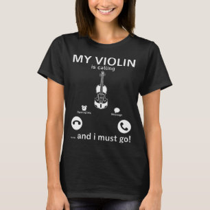 Mijn viool roept en ik moet gaan Violist Muziek T-shirt